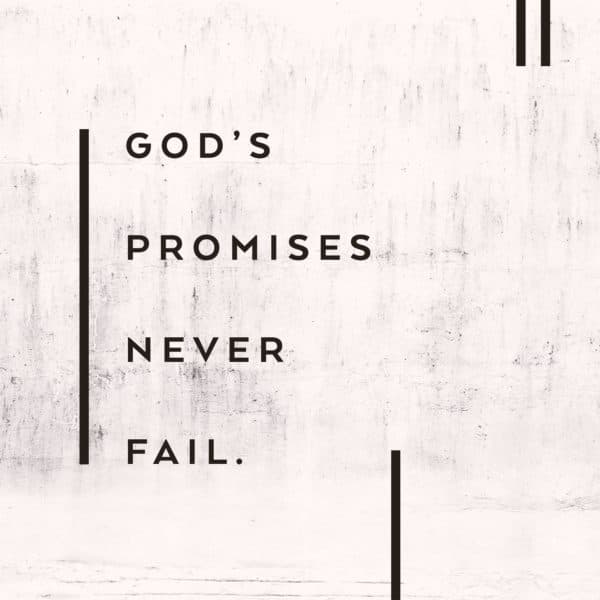 God's promises never fail.