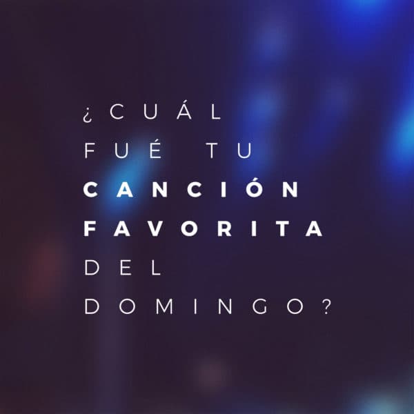 ¿Cuál fué tu canción favorita del Domingo?