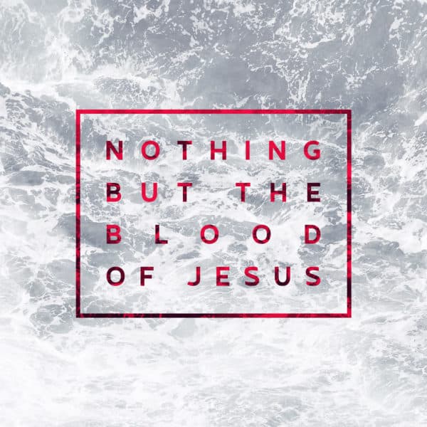 Nothing But the Blood of Jesus