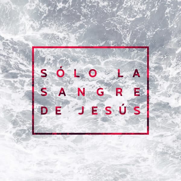 Sólo la sangre de Jesús