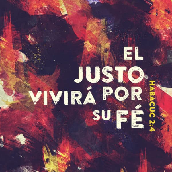 El justo vivirá por su fé. Habacuc 2:4