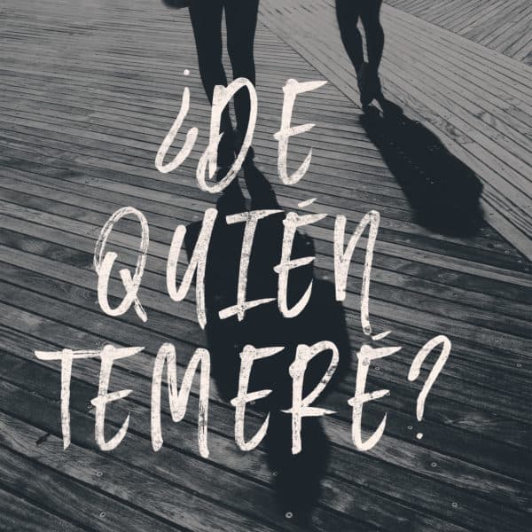 ¿De quién temeré?
