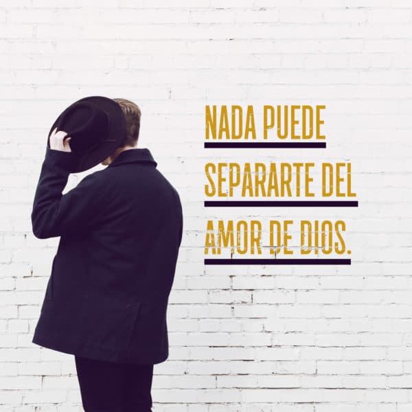 Nada puede separarte del amor de Dios.