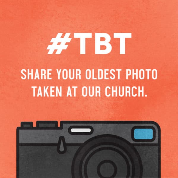 #TBT - Share your oldest photo taken at our church.
