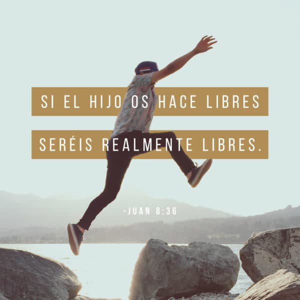 Si el Hijo los hace libres, ustedes seran verdaderamente libres. - Juan 8:36