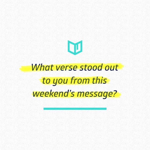 What verse stood out to you from this weekend's message?