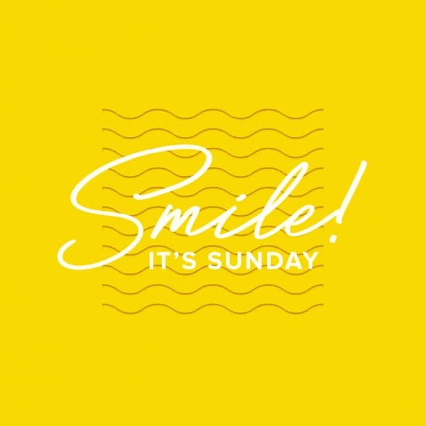 Smile! It's Sunday.