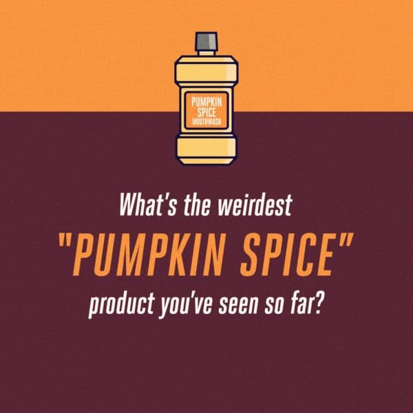 What's the weirdest "pumpkin spice" product you've seen so far?