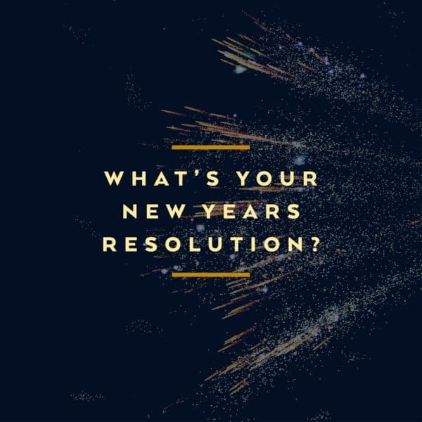 What's your New Years resolution?