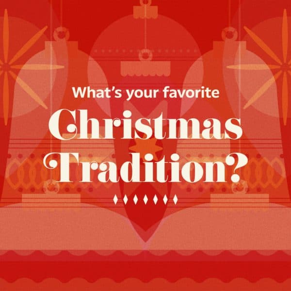 What's your favorite Christmas tradition?