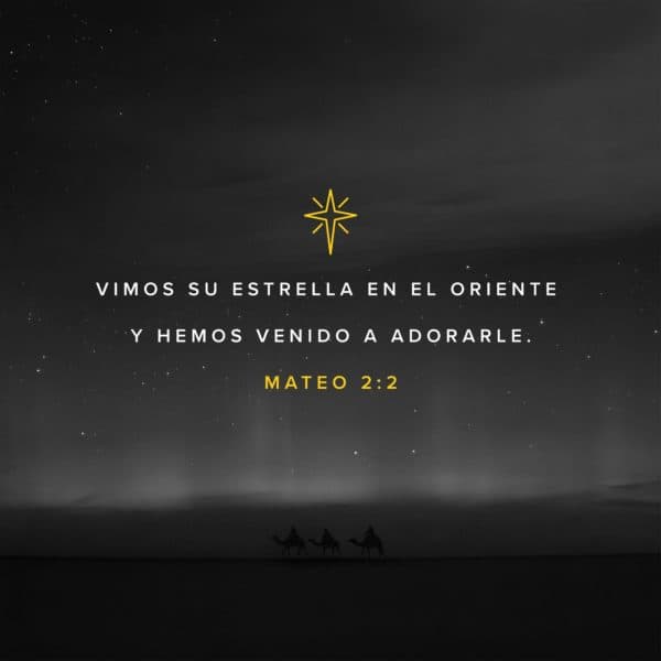 Vimos su estrella en el oriente y hemos venido a adorarle. - Mateo 2:2