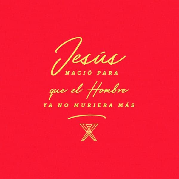 Jesús nació para que el hombre ya no muriera más.
