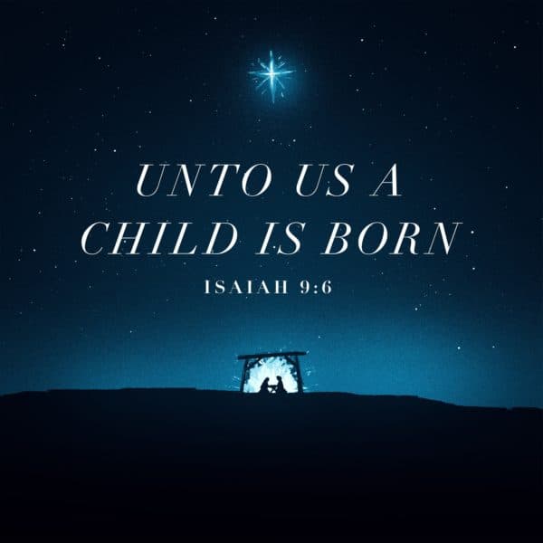 Unto us a child is born. - Isaiah 9:6