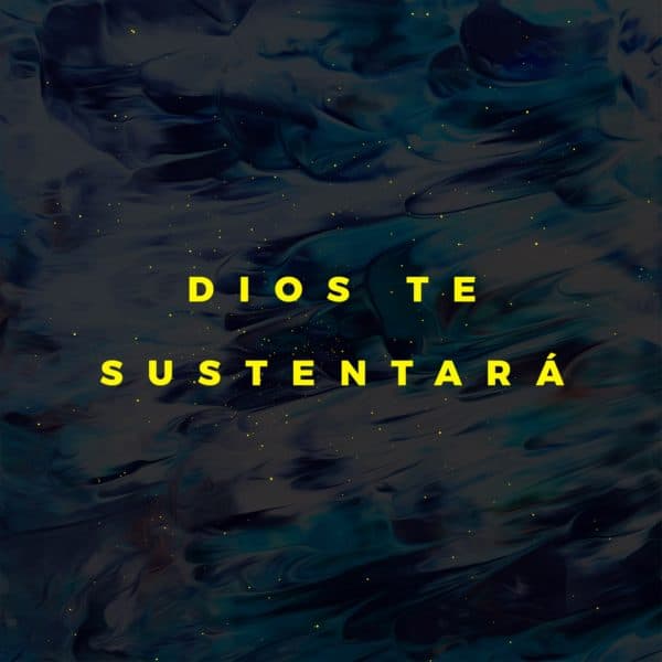 Dios te sustentará.