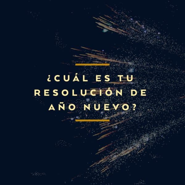 ¿Cuál es tu resolución de Año Nuevo?
