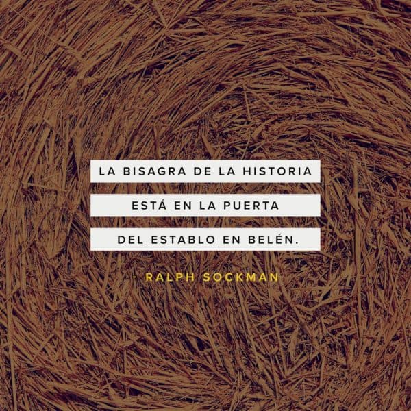 La bisagra de la historia está en la puerta del establo en Belén. - Ralph Sockman