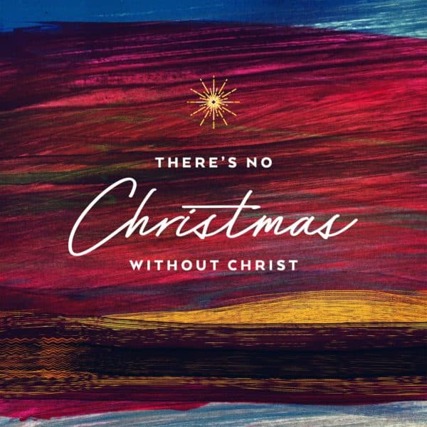 There's no Christmas without Christ