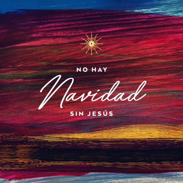 No hay Navidad sin Jesús