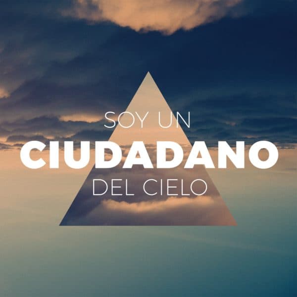 Soy un ciudadano del cielo.