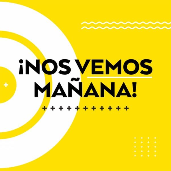 ¡Nos vemos mañana!