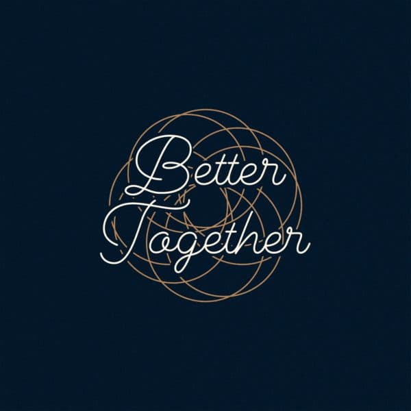 Better Together