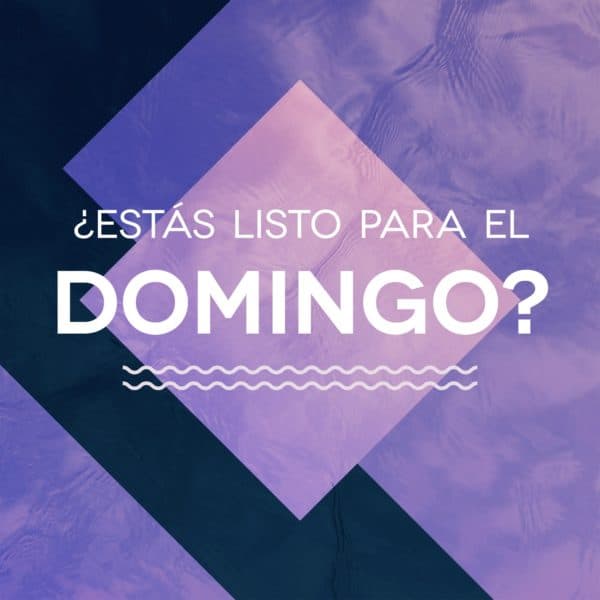 ¿Estás listo para el Domingo?
