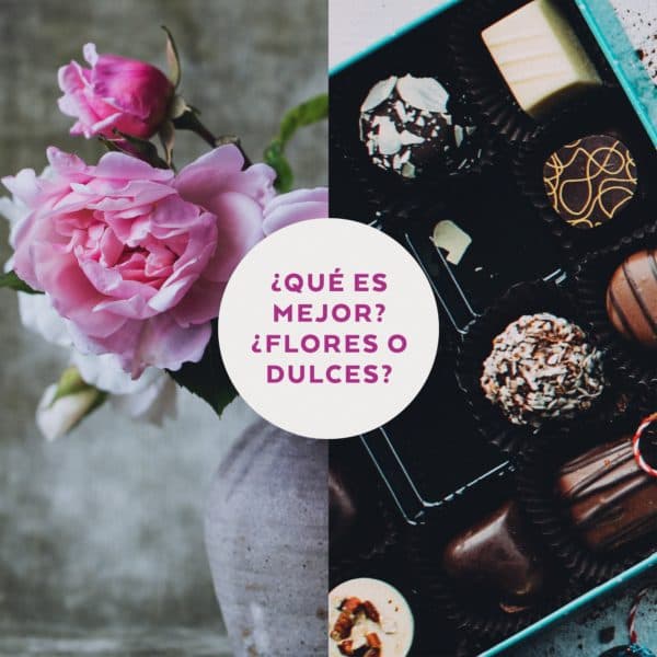¿Qué es mejor? ¿Flores o dulces?