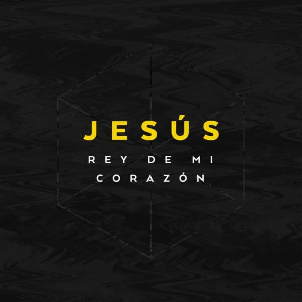 Jesús, rey de mi corazón.