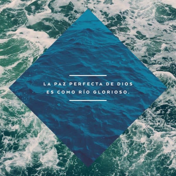 La paz perfecta de Dios es como río glorioso.
