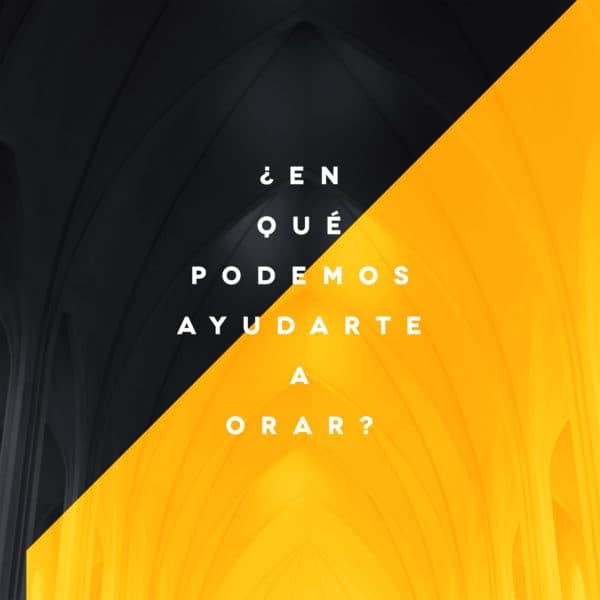 ¿En qué podemos ayudarte a orar?