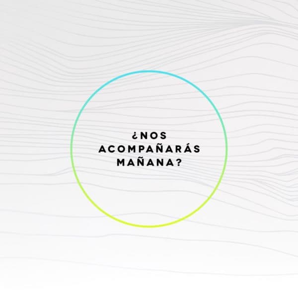 ¿Nos acompañarás mañana?