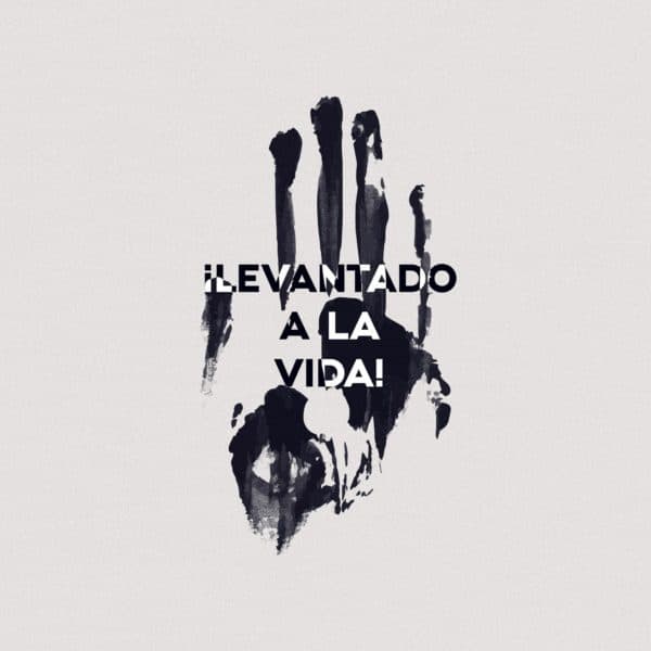 ¡Levantado a la vida!