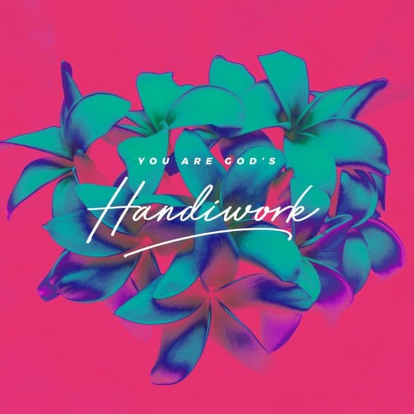 You are God's handiwork.