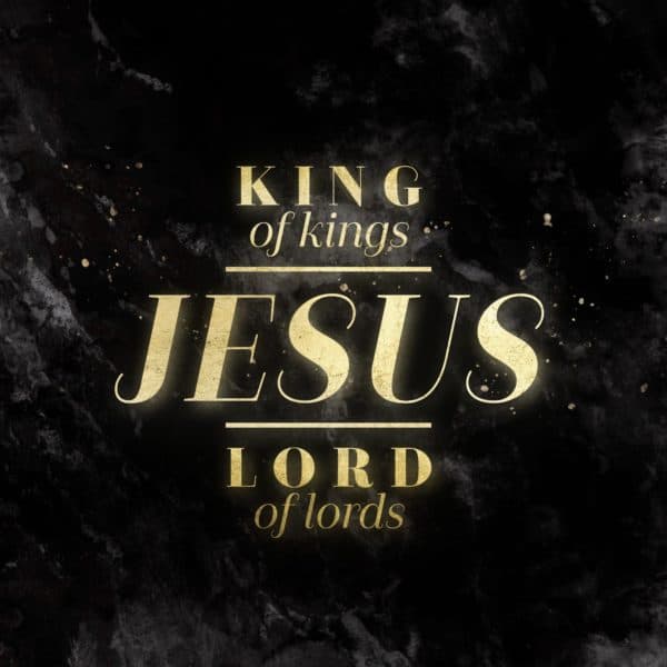 Jesus: King of Kings and Lord of Lords