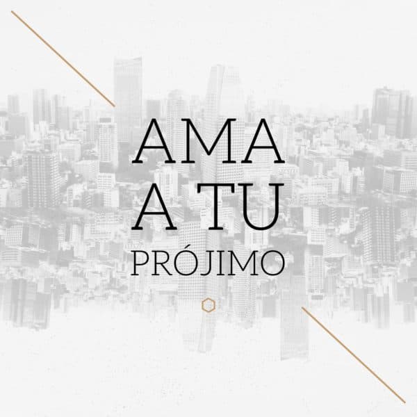 Ama a tu prójimo.