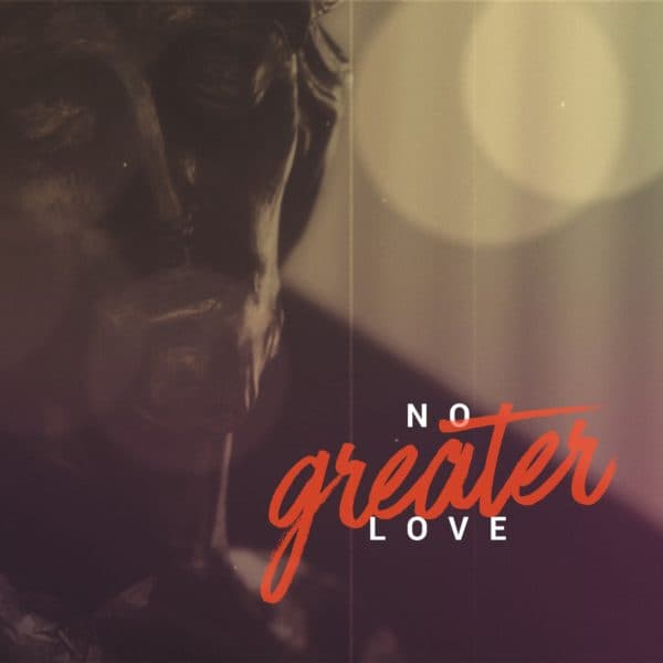 No greater love
