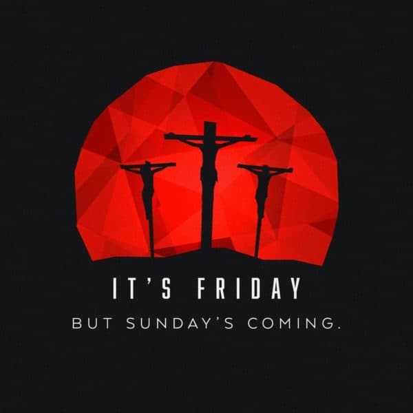 It's Friday, but Sunday's coming.
