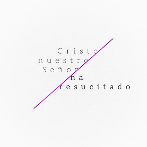 Cristo nuestro Señor ha resucitado