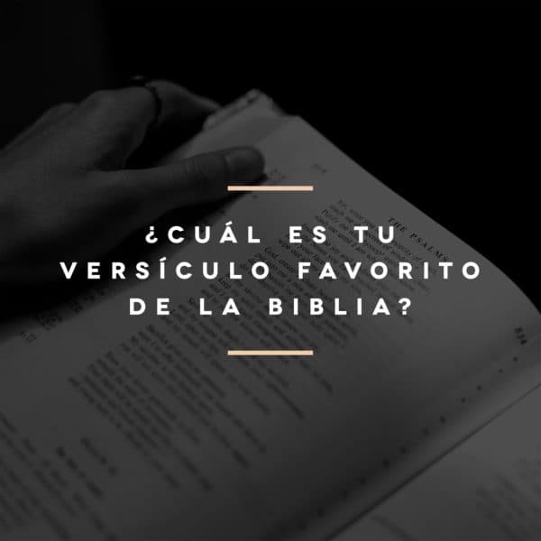 ¿Cuál es tu versículo favorito de la Biblia?