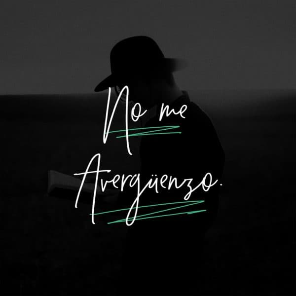 No me avergüenzo.