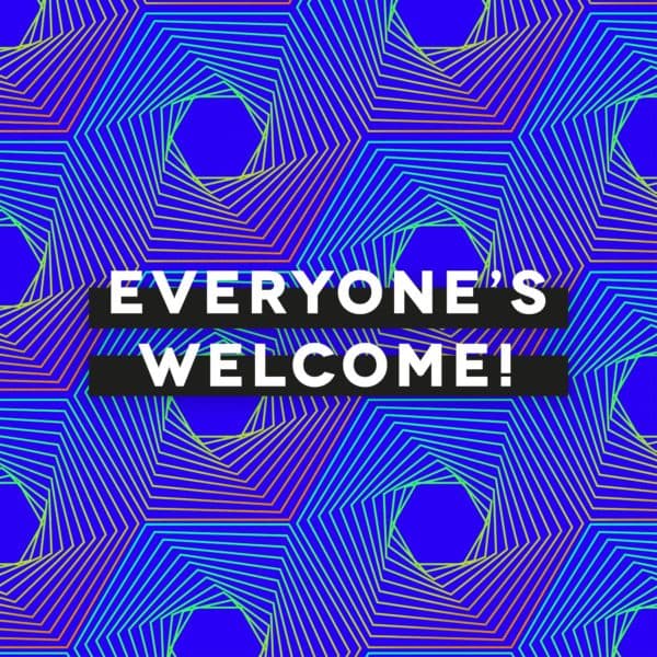 Everyone's welcome!