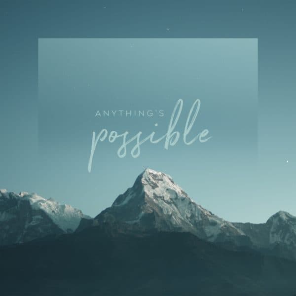 Anything's possible