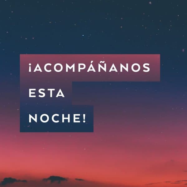 ¡Acompáñanos esta noche!