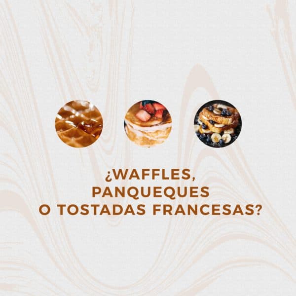 ¿Waffles, panqueques o tostadas francesas?