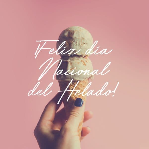 ¡Felíz día Nacional del Helado!