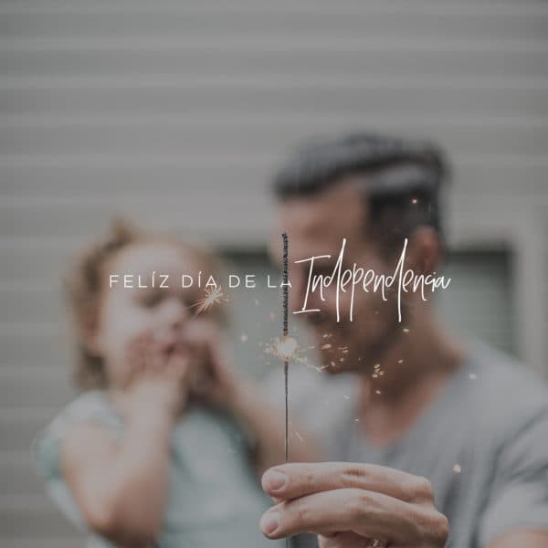 ¡Felíz Día de la Independencia!