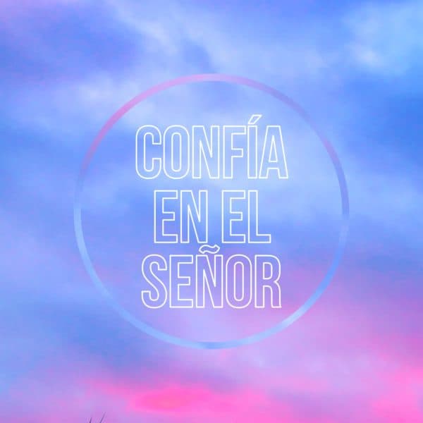 Confía en el Señor
