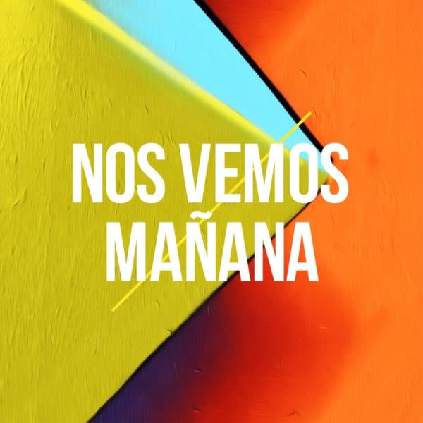 Nos vemos mañana.