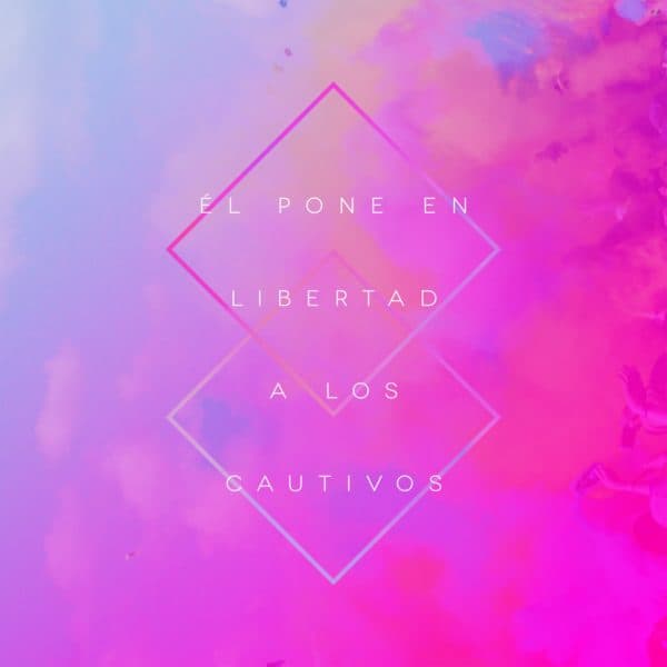 Él pone en libertad a los cautivos.