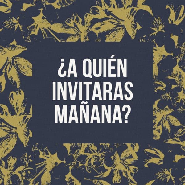 ¿A quién invitaras mañana?